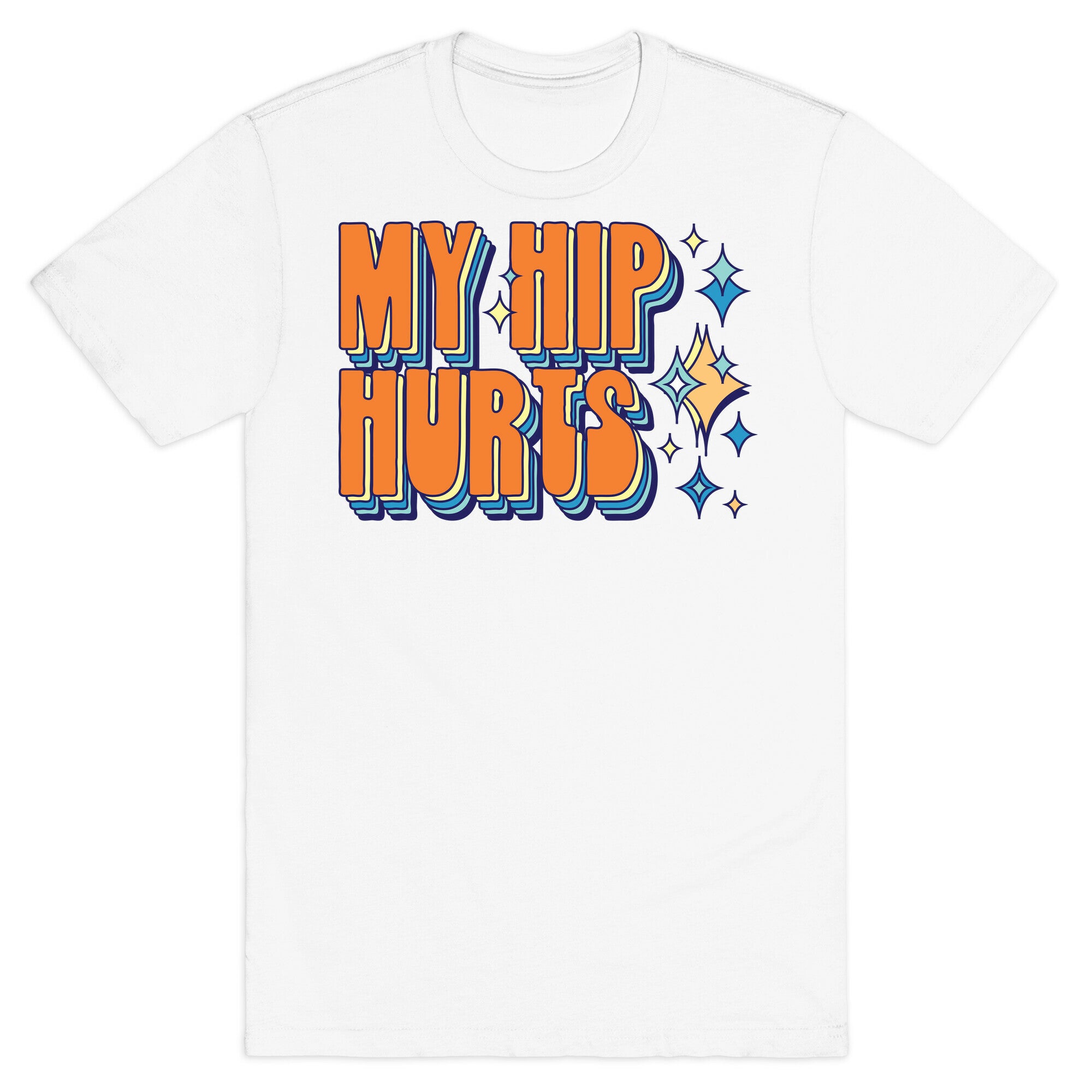 My Hip Hurts T-Shirt